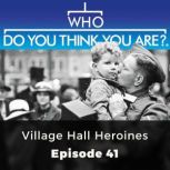 Who Do You Think You Are? Village Hal..., Jane Robinson