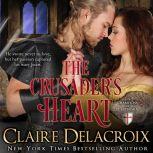 The Crusader's Heart A Medieval Romance, Claire Delacroix