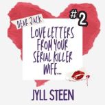 Dear Jack Love Letters from your Ser..., Jyll Steen