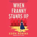 When Franny Stands Up, Eden Robins