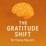 The Gratitude Shift Rewiring Your Br..., Hoang Nguyen