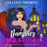 A Vampires Midlife Crisis, Valerie Twombly