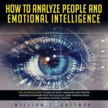 HOW TO ANALYZE PEOPLE AND EMOTIONAL I..., William J. Goleman