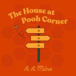 The House at Pooh Corner, A.A Milne