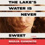The Lakes Water is Never Sweet, Giulia Caminito