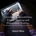 Unveiling Vulnerabilities Ethical Ha..., Ahmed Musa