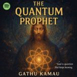 The Quantum Prophet, Gathu kamau