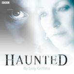 Haunted, Sally Griffiths
