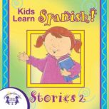 Kids Learn Spanish! Stories 2, Kim Mitzo Thompson