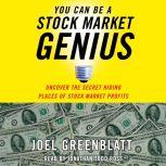 You Can Be a Stock Market Genius Uncover the Secret Hiding Places of Stock Market Profits, Joel Greenblatt
