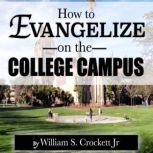 How to Evangelize on the College Camp..., William S. Crockett Jr.
