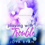 Playing With Trouble, Joya Ryan