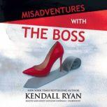 Misadventures with the Boss, Kendall Ryan