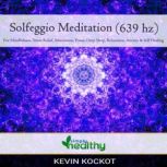 Solgeggio Meditation (639 hz) For Mindfulness, Stress Relief, Motivation, Focus, Deep Sleep, Relaxation, Anxiety, & Self Healing, simply healthy