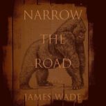 Narrow the Road, James Wade