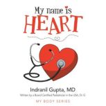 My Name Is Heart, Indranil Gupta MD