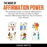 The Magic Of Affirmation Power, Zarah  Watts