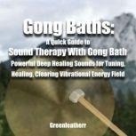 Gong Baths: A Quick Guide to Sound Therapy With Gong Bath - Powerful Deep Healing Sounds for Tuning, Healing, Clearing Vibrational Energy Field, green leatherr