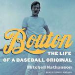 Bouton The Life of a Baseball Original, Mitchell Nathanson