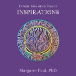 Inner Bonding Daily Inspirations, Margaret Paul PhD