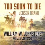 Too Soon to Die, J. A. Johnstone