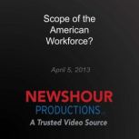 Scope of the American Workforce?, PBS NewsHour