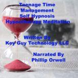 Teenage Time Management Self Hypnosis..., Key Guy Technology LLC