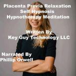 Placenta Previa Relaxation Self Hypno..., Key Guy Technology LLC