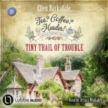 Tiny Trail of Trouble  Tea? Coffee? ..., Ellen Barksdale