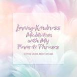 Loving-Kindness Meditation with My Favorite Phrases, Sophie Grace Meditations