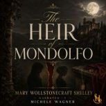 The Heir of Mondolfo, Mary Wollstonecraft Shelley