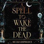 A Spell to Wake the Dead, Nicole Lesperance