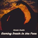 Staring Death in the Face, Sarah Smith