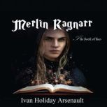 Merlin Ragnarr, Ivan Holiday Arsenault