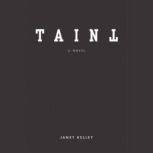 Taint A Novel, Janet Kelley