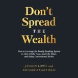 Dont Spread the Wealth How to Lever..., Richard Canfield