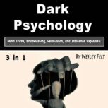 Dark Psychology, Wesley Felt