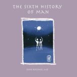 The Sixth History of Man, John Bershof, MD