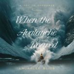 When the Avalanche Roared, Lauralee Bliss