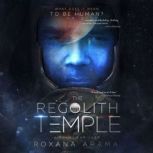 The Regolith Temple, Roxana Arama