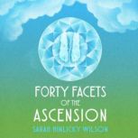Forty Facets of the Ascension, Sarah Hinlicky Wilson