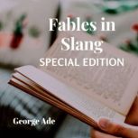 Fables in Slang Special Edition, George Ade