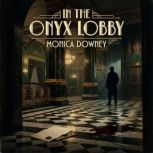 In the Onyx Lobby, Monica Downey