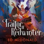 Traitor of Redwinter, Ed McDonald