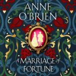 A Marriage of Fortune, Anne OBrien