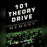 101 Theory Drive A Neuroscientist's Quest for Memory, Terry McDermott