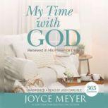My Time with God Renewed in His Presence Daily, Joyce Meyer