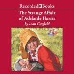 The Strange Affair of Adelaide Harris, Leon Garfield
