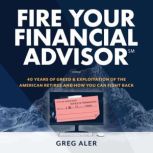 Fire Your Financial Advisor, Greg Aler