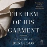 The Hem of His Garment, Dr. Michelle Bengtson